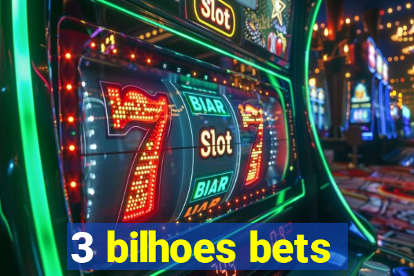 3 bilhoes bets